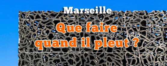 Id¨¦es de sorties en famille ¨¤ Marseille quand il pleut